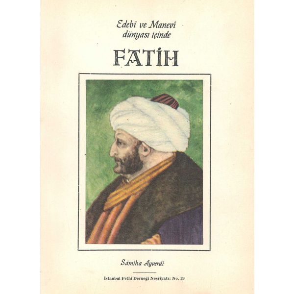 Şömizli, yayınevi cildi içerisinde EDEBİ VE MANEVİ DÜNYASI İÇİNDE FATİH, Samiha Ayverdi, 1953, Halk Basımevi, 291 sayfa, 17x25 cm...