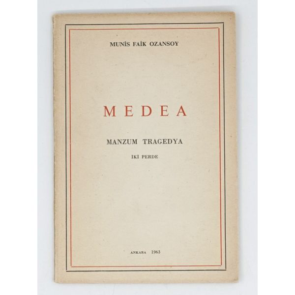 MEDEA (Manzum Tragedya - İki Perde), Munis Faik Ozansoy, 1963, Ankara Üniversitesi Basımevi, 45 sayfa, 11x17 cm...