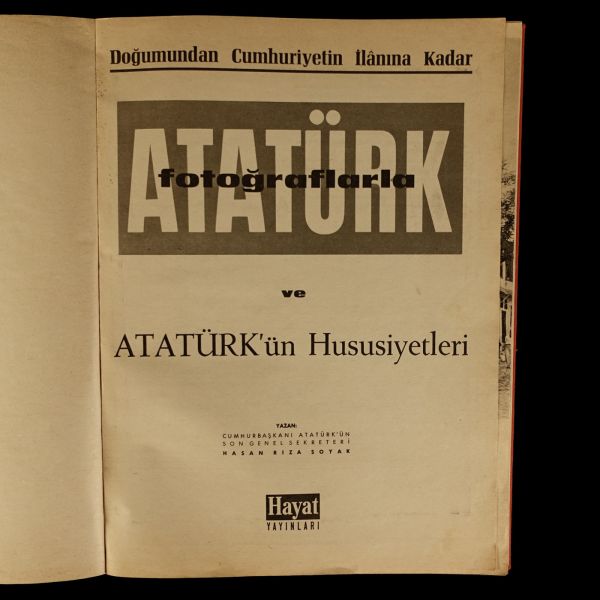 DOĞUMUNDAN VE CUMHURİYET´İN İLANINA KADAR FOTOĞRAFLARLA ATATÜRK VE ATATÜRK´ÜN HUSUSİYETLERİ, Hasan Rıza Soyak, Hayat Yayınları, 188 sayfa, 25x34 cm...
