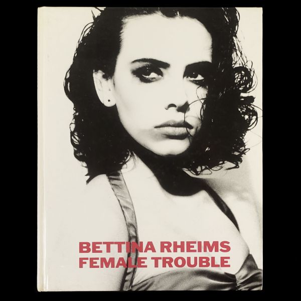 BETTINA RHEIMS: FEMALE TROUBLE (edited by Gina Kehayoff), 1991, Schirmer Art Books,151 sayfa, 24x30 cm...