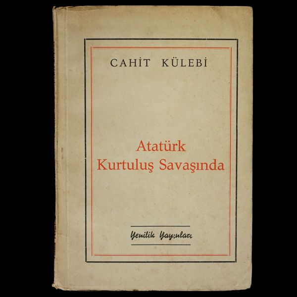 ATATÜRK KURTULUŞ SAVAŞINDA, Cahit Külebi, 1952, Yenilik Yayınları, 64 sayfa, 12x17 cm…