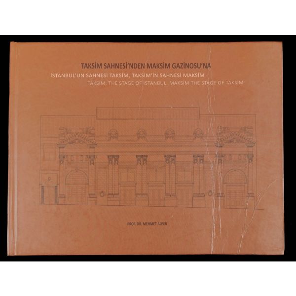 TAKSİM SAHNESİ´NDEN MAKSİM GAZİNOSU´NA (İstanbul´un Sahnesi Taksim, Taksim´in Sahnesi Maksim), Mehmet Alper, 2022, Yeni Anadolu Yayıncılık, 202 sayfa, 30,5x23,5 cm...