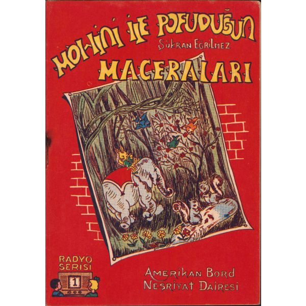 Mohini ile Pofidiğin Maceraları, Şükran Eğrilmez, Amerikan Bord Neşriyat Dairesi, İstanbul, 1951, 24 sayfa, 13x19 cm