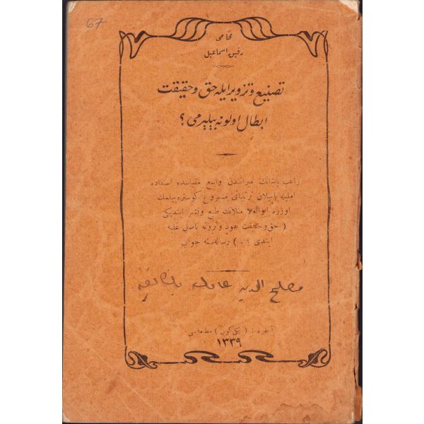 Tasni ve Tezvir ile Hak ve Hakikat İbtal Olunabilir Mi?, Refik İsmail, Osmanlıca,  Ankara 1339, 118 sayfa, 14x18 cm